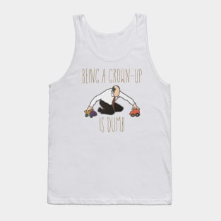 Being Grown-Up is Dumb Tank Top